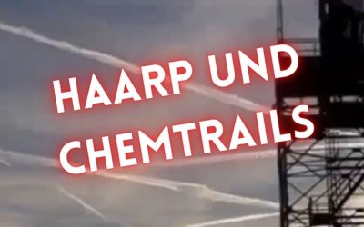 Was sind HAARP und Chemtrails?!
